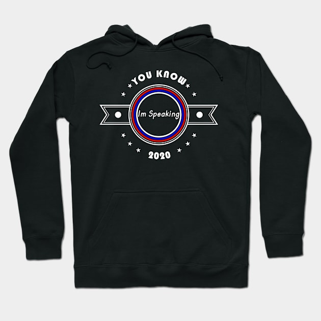 01 - You Know Im Speaking 2020 Hoodie by SanTees